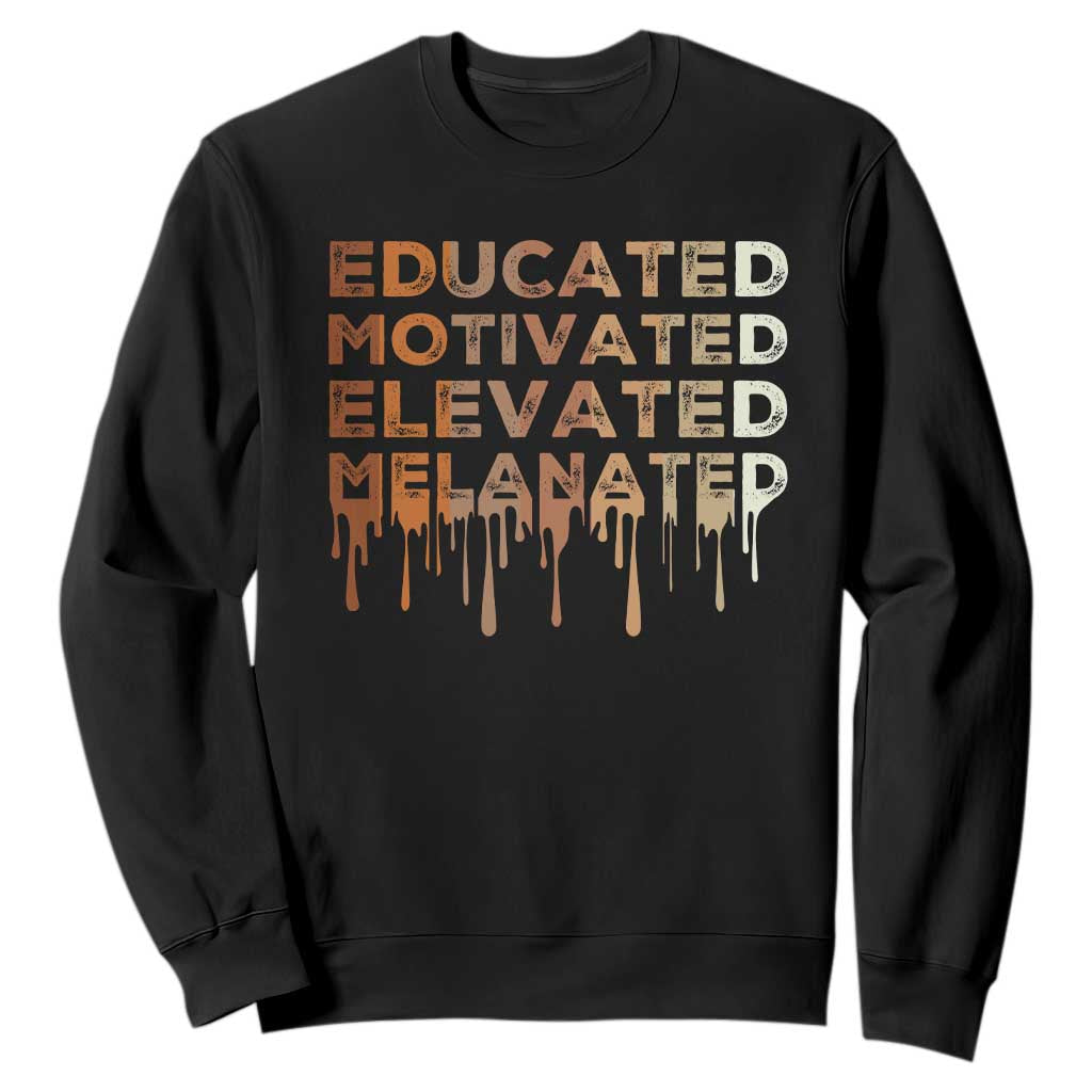 Educated Motivated Elevated Melanated Sweatshirt Black Pride Melanin African American Month TS11