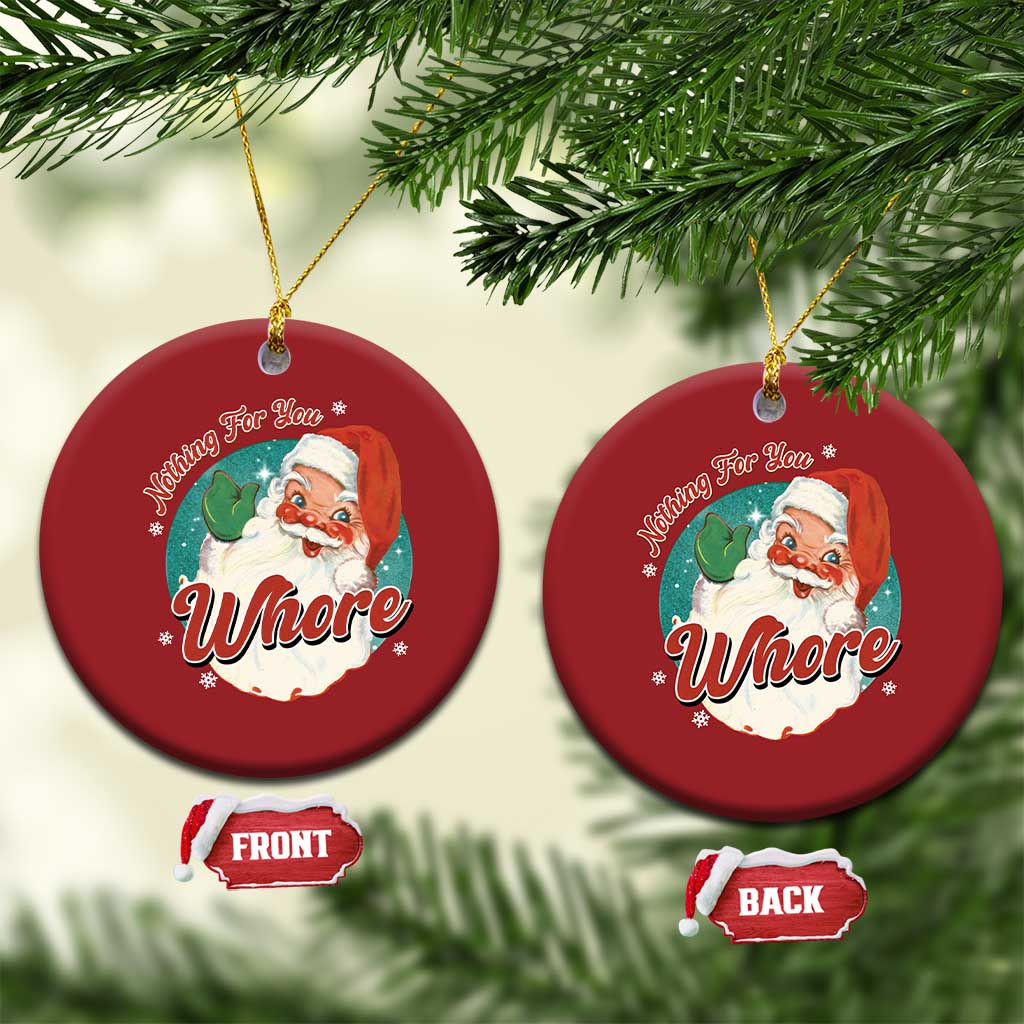 Funny Xmas Retro Santa Christmas Ornament Nothing For You Whore TS11