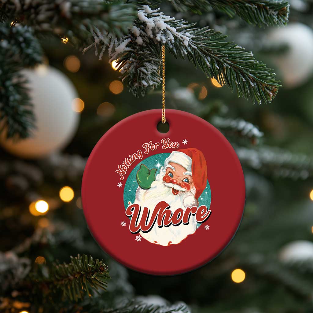 Funny Xmas Retro Santa Christmas Ornament Nothing For You Whore TS11