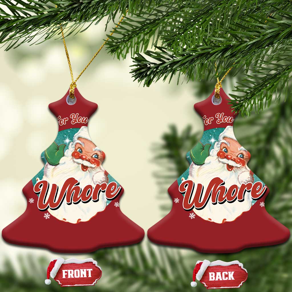 Funny Xmas Retro Santa Christmas Ornament Nothing For You Whore TS11