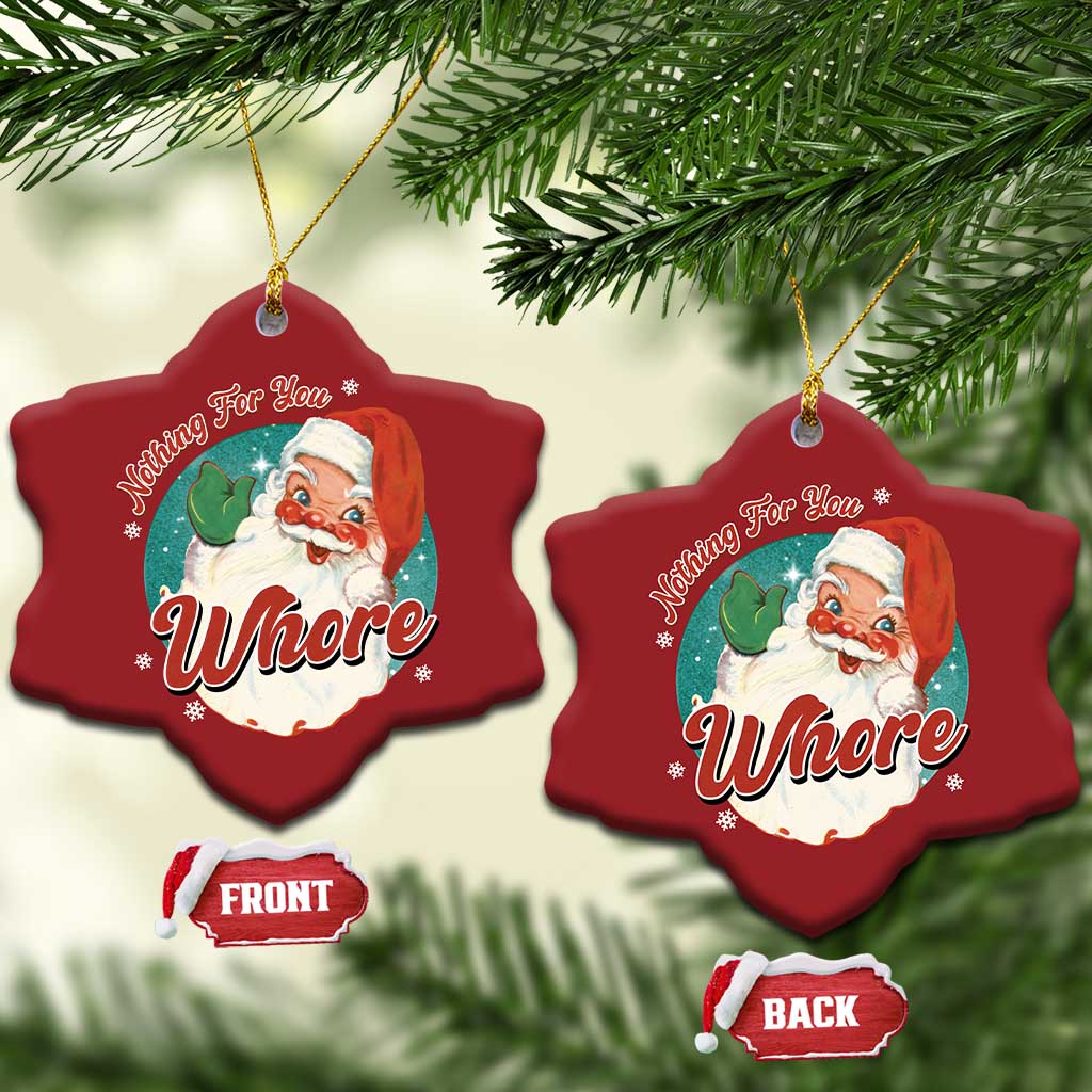 Funny Xmas Retro Santa Christmas Ornament Nothing For You Whore TS11