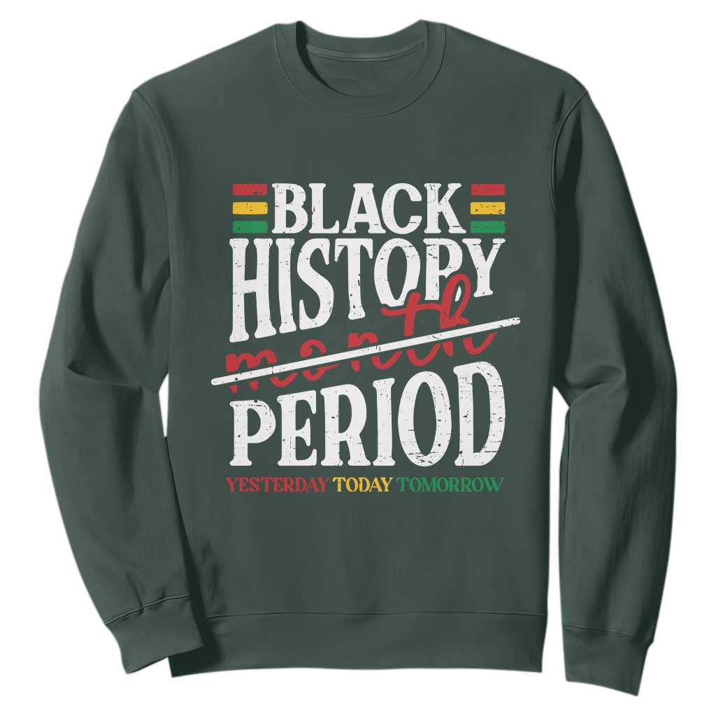 Funny Black History Period Yesterday Today Tomorrow Sweatshirt Pride African American Month TS11