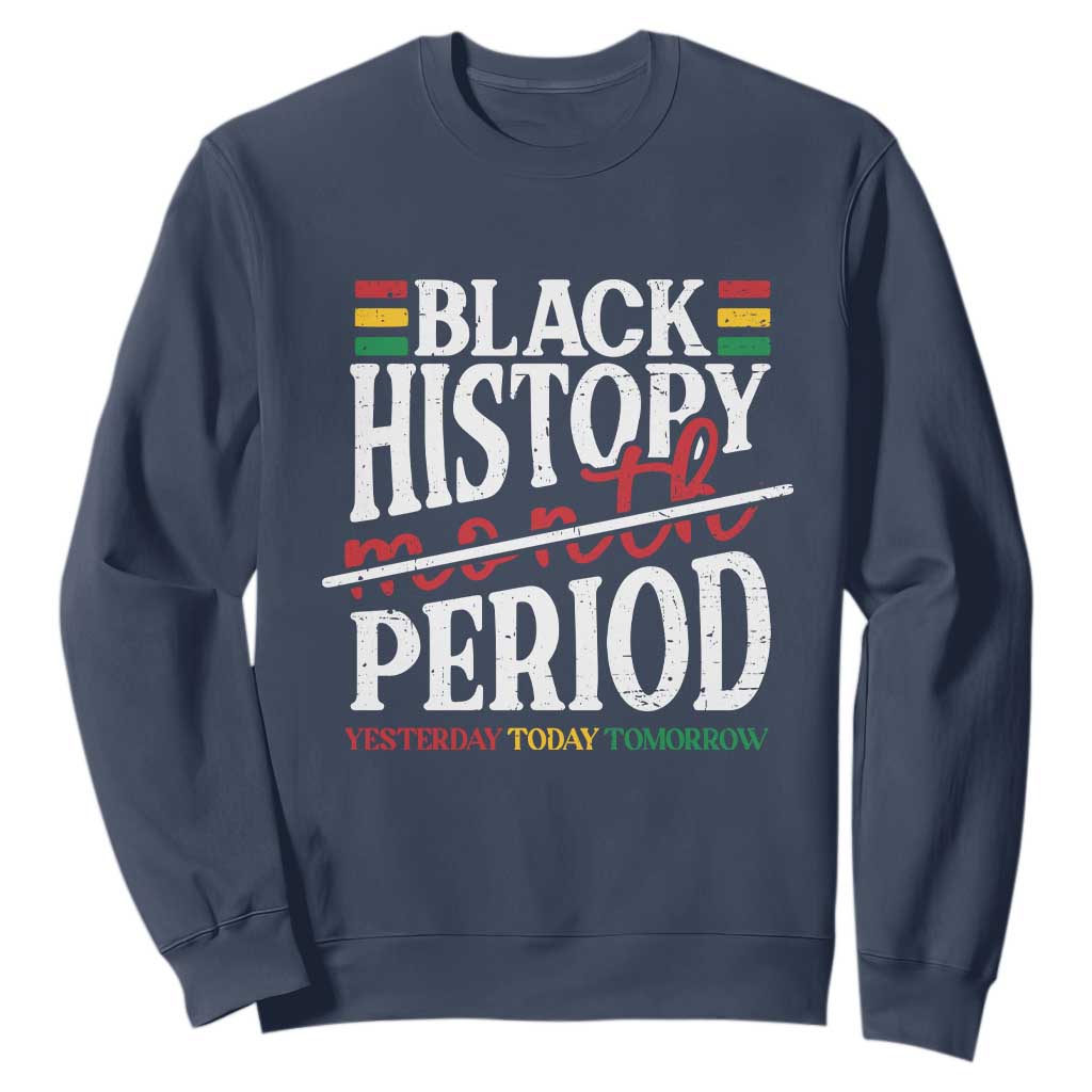 Funny Black History Period Yesterday Today Tomorrow Sweatshirt Pride African American Month TS11