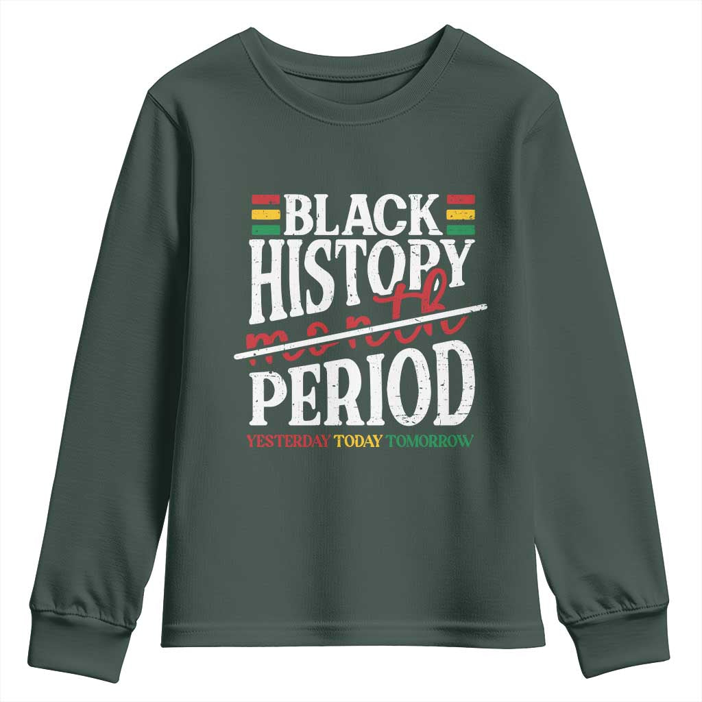Funny Black History Period Yesterday Today Tomorrow Youth Sweatshirt Pride African American Month TS11