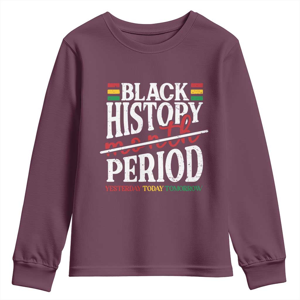 Funny Black History Period Yesterday Today Tomorrow Youth Sweatshirt Pride African American Month TS11