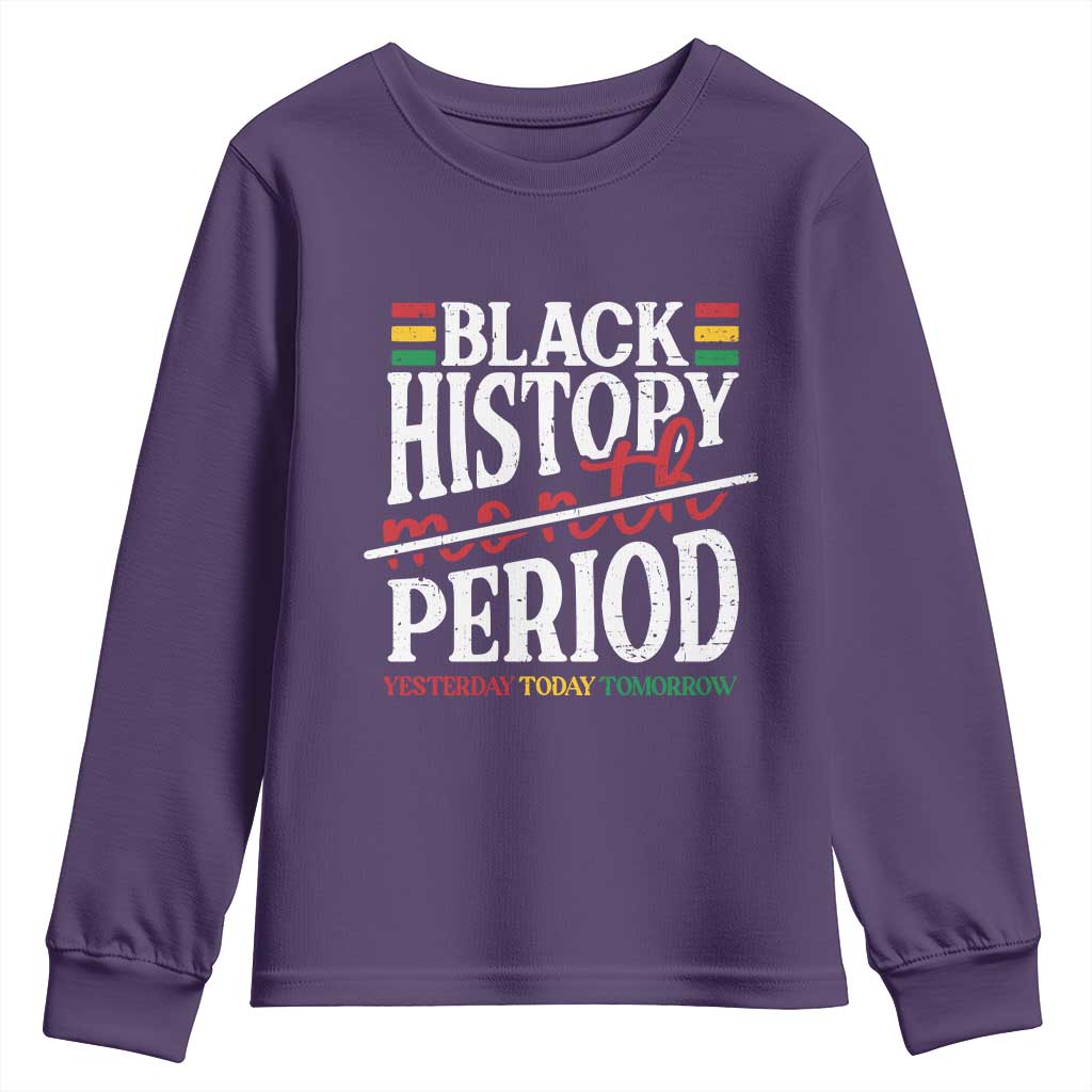 Funny Black History Period Yesterday Today Tomorrow Youth Sweatshirt Pride African American Month TS11