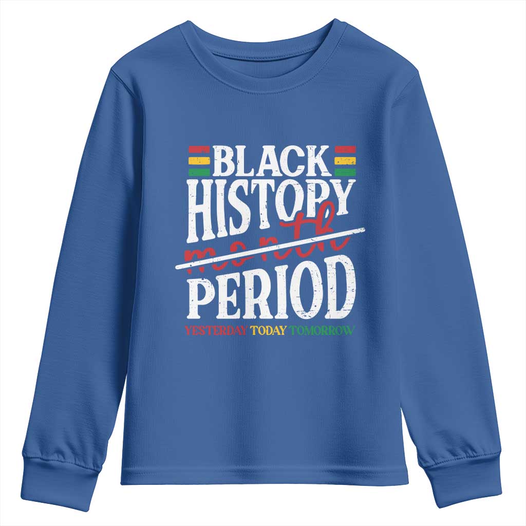 Funny Black History Period Yesterday Today Tomorrow Youth Sweatshirt Pride African American Month TS11