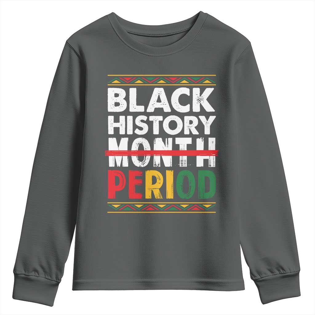 Funny Black History Period Youth Sweatshirt Pride African American Month TS11