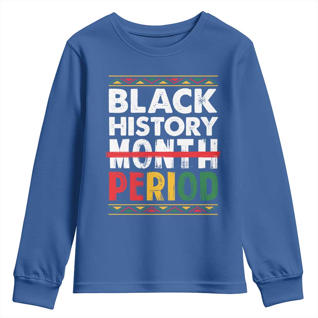Funny Black History Period Youth Sweatshirt Pride African American Month TS11
