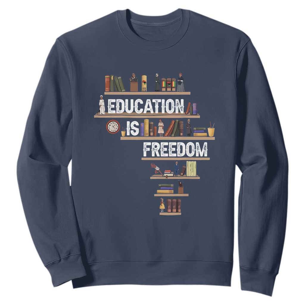 Education Is Freedom Sweatshirt Black History Month Teacher Black Leaders Figure TS11