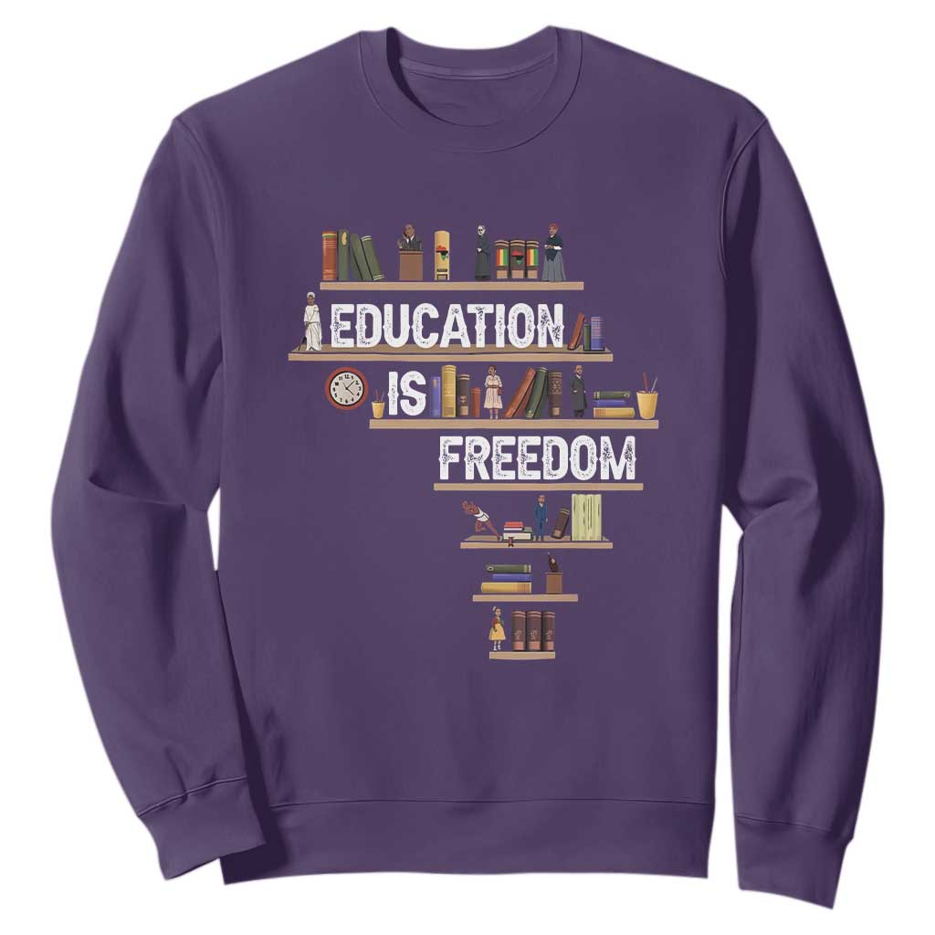 Education Is Freedom Sweatshirt Black History Month Teacher Black Leaders Figure TS11