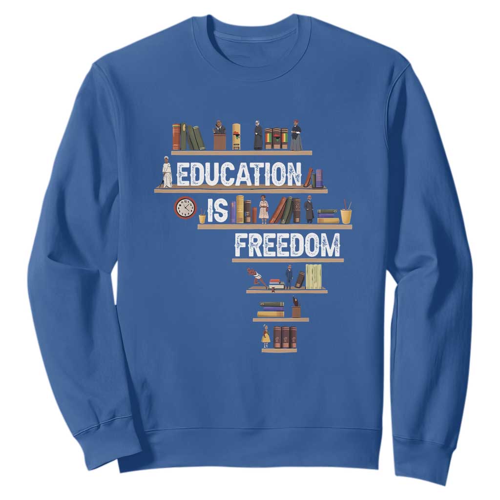 Education Is Freedom Sweatshirt Black History Month Teacher Black Leaders Figure TS11