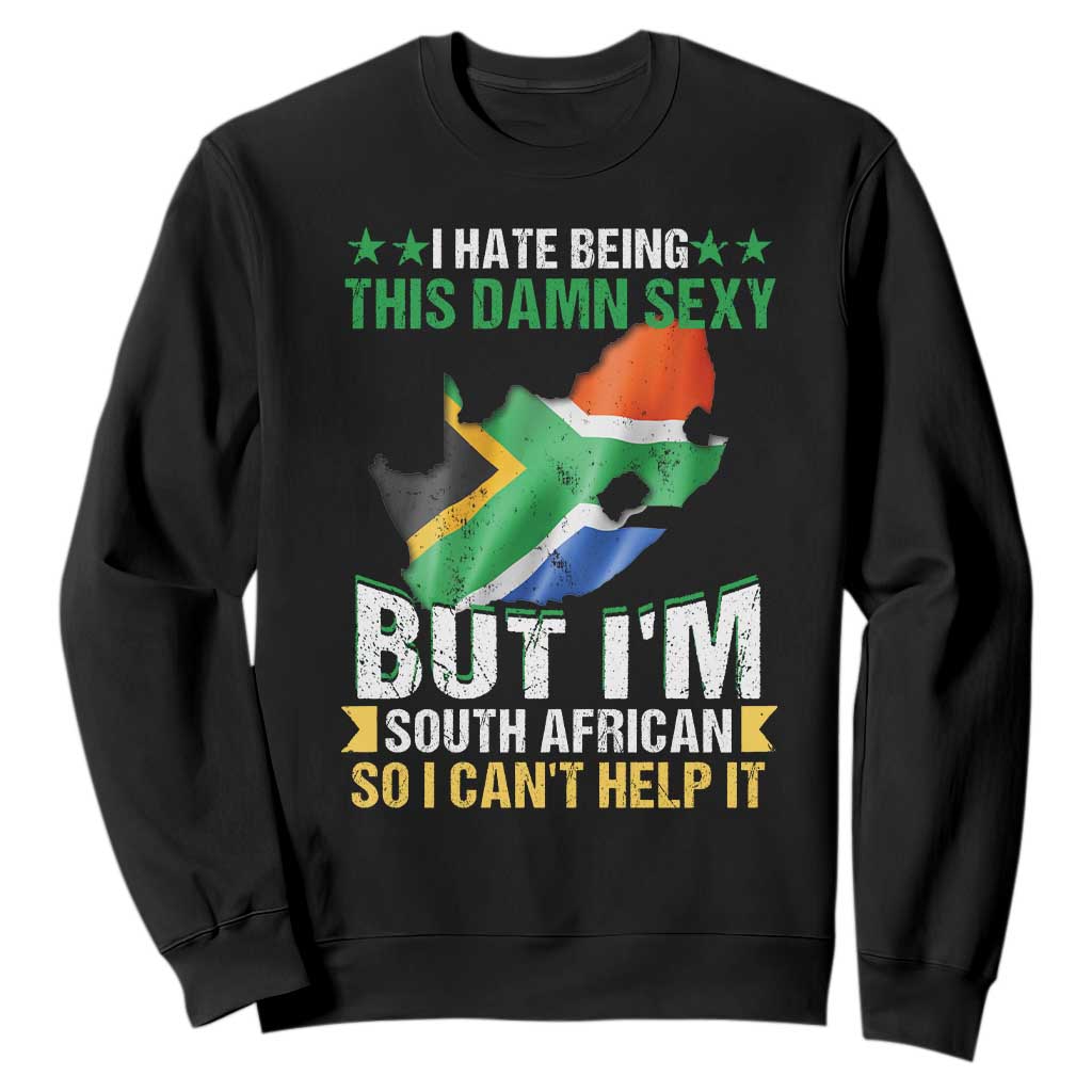 I Hate Being This Damn Sexy But I'm South African So I can't Help It Sweatshirt Vintage Saffa Flag TS11