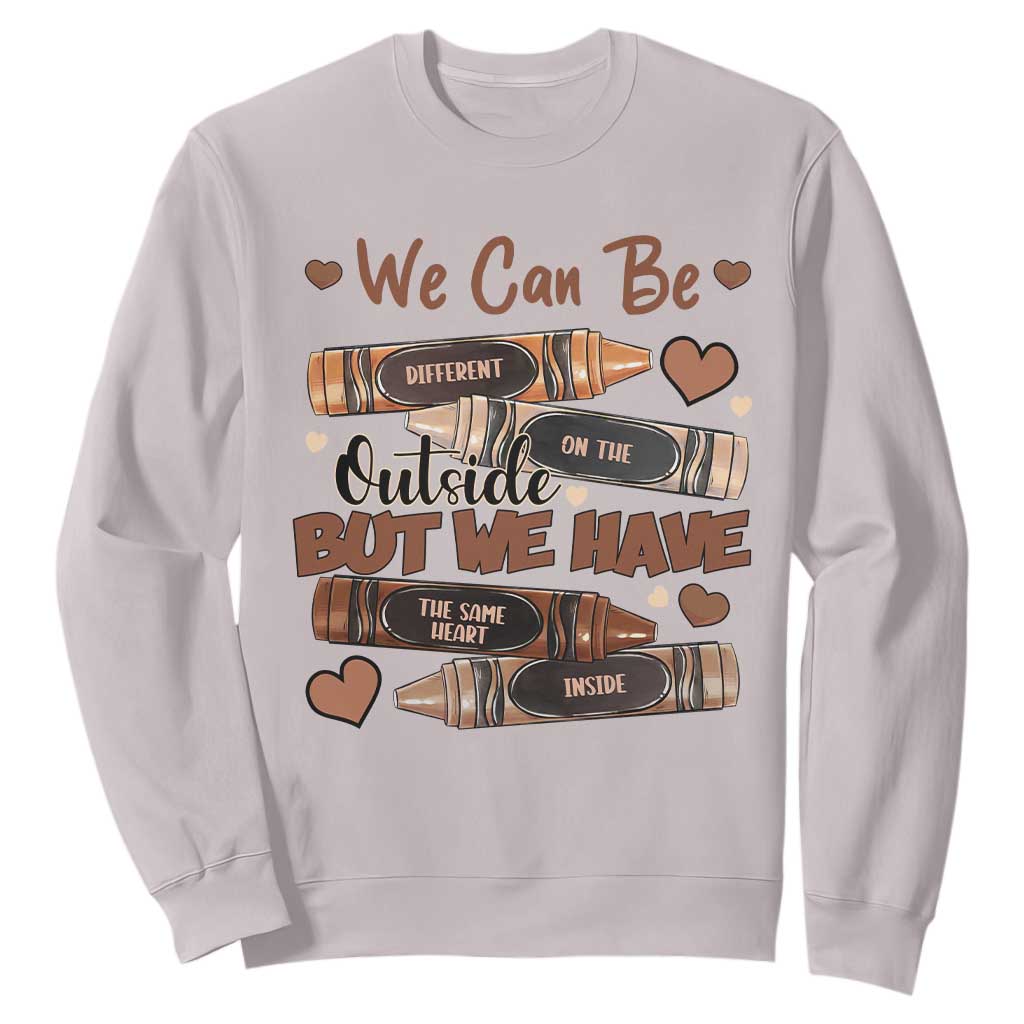 African American Teacher Sweatshirt We Can Be Different On The Outside But We Have The Same Heart Inside Melanin Crayons TS11