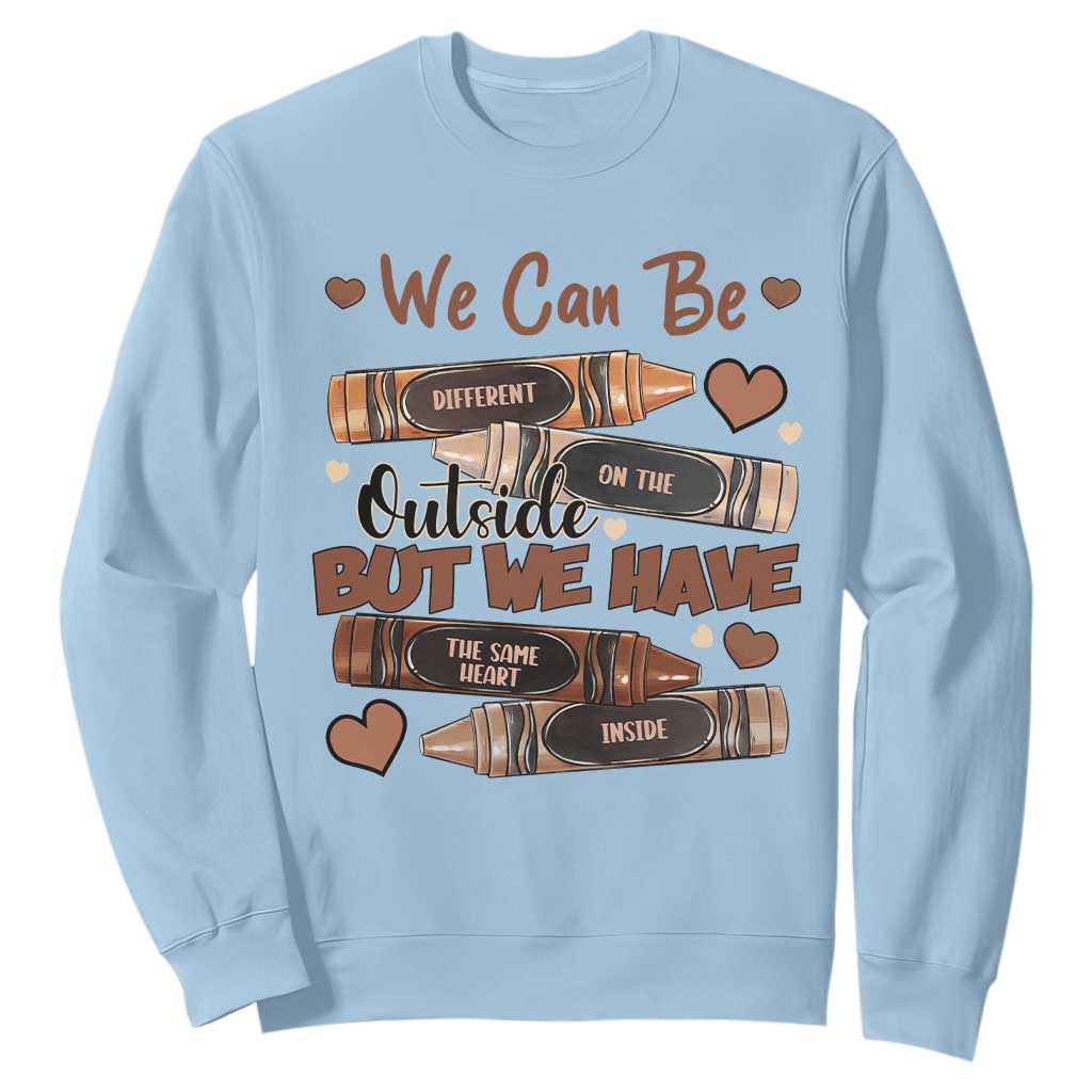 African American Teacher Sweatshirt We Can Be Different On The Outside But We Have The Same Heart Inside Melanin Crayons TS11