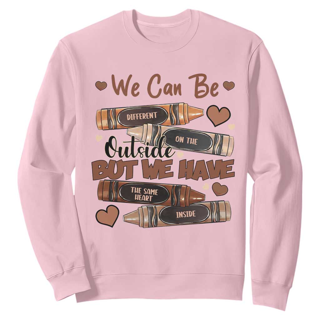 African American Teacher Sweatshirt We Can Be Different On The Outside But We Have The Same Heart Inside Melanin Crayons TS11