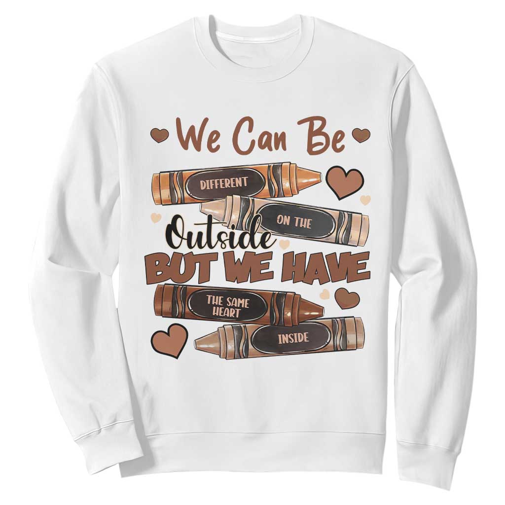 African American Teacher Sweatshirt We Can Be Different On The Outside But We Have The Same Heart Inside Melanin Crayons TS11