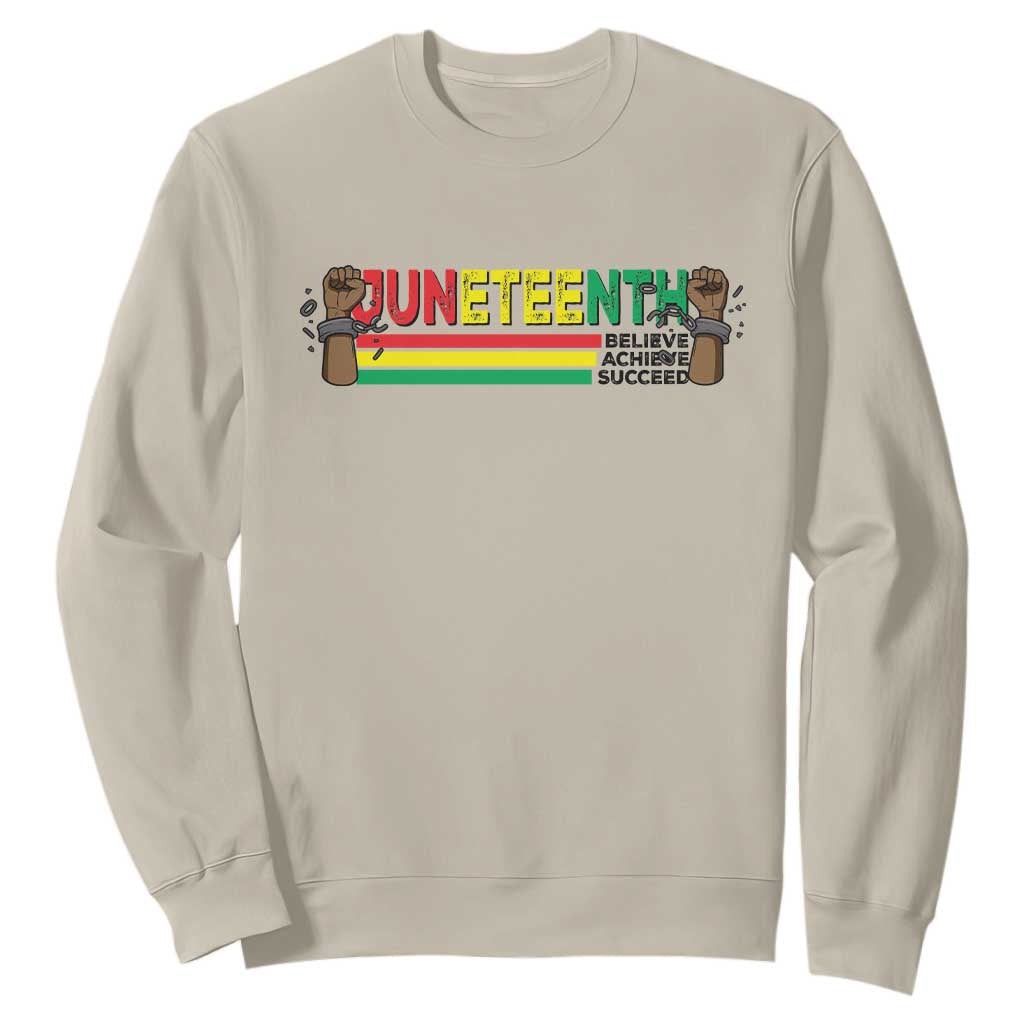 Juneteenth 1865 Sweatshirt Believe Achieve Succeed Independence Day Breaking Every Chain TS11