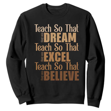 Teach So That They Can Dream Excel Believe Sweatshirt Melanin Teacher Black History TS11