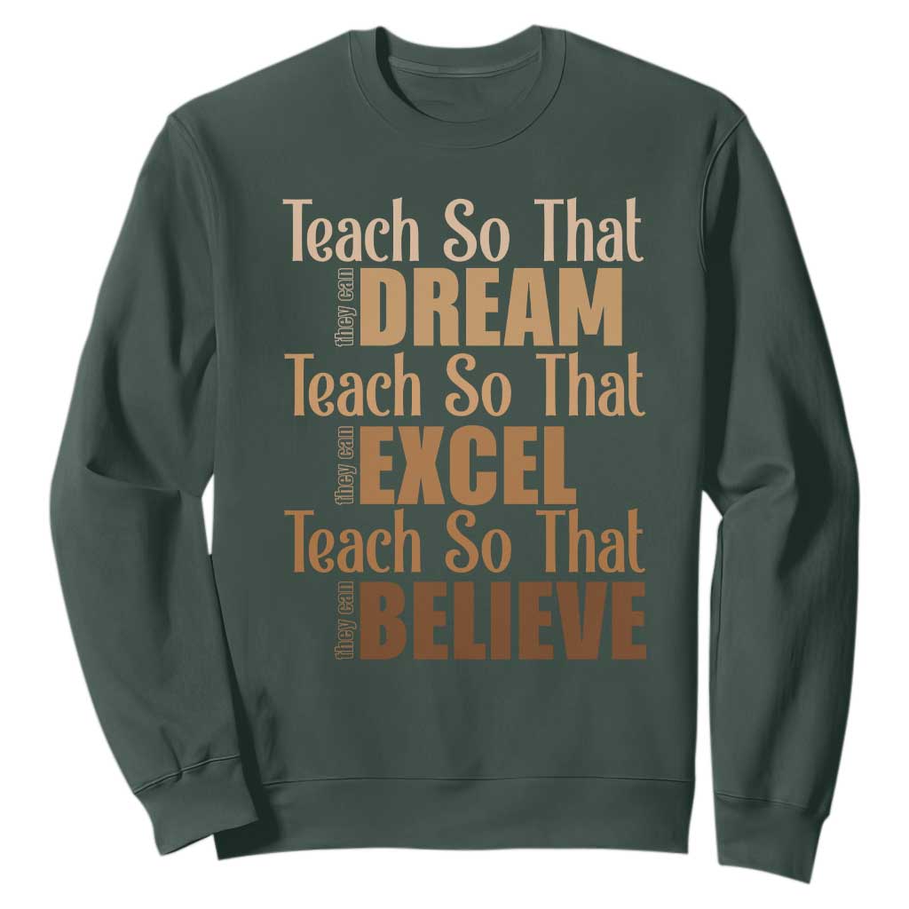 Teach So That They Can Dream Excel Believe Sweatshirt Melanin Teacher Black History TS11