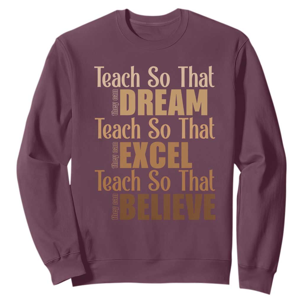 Teach So That They Can Dream Excel Believe Sweatshirt Melanin Teacher Black History TS11