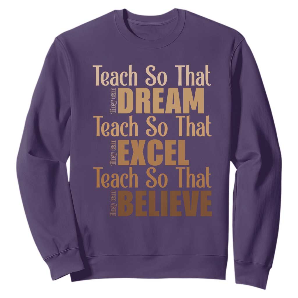 Teach So That They Can Dream Excel Believe Sweatshirt Melanin Teacher Black History TS11