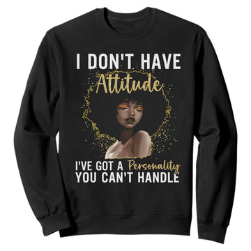 Proud Black African American Sweatshirt I Don't Have Attitude I've Got A Personality Afro Girl Glitter Print TS11