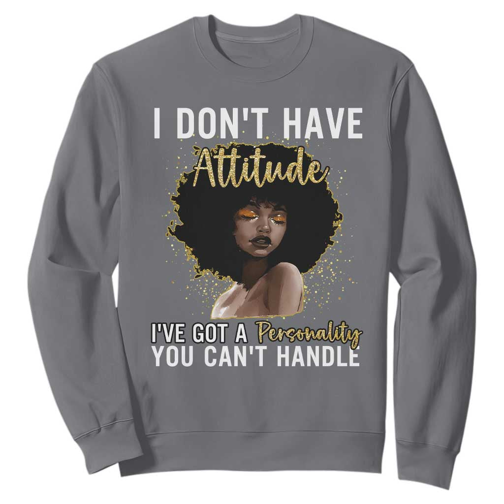 Proud Black African American Sweatshirt I Don't Have Attitude I've Got A Personality Afro Girl Glitter Print TS11