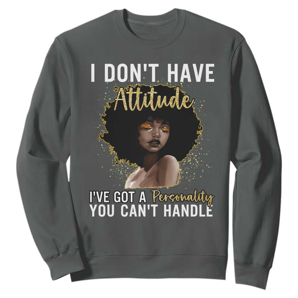 Proud Black African American Sweatshirt I Don't Have Attitude I've Got A Personality Afro Girl Glitter Print TS11