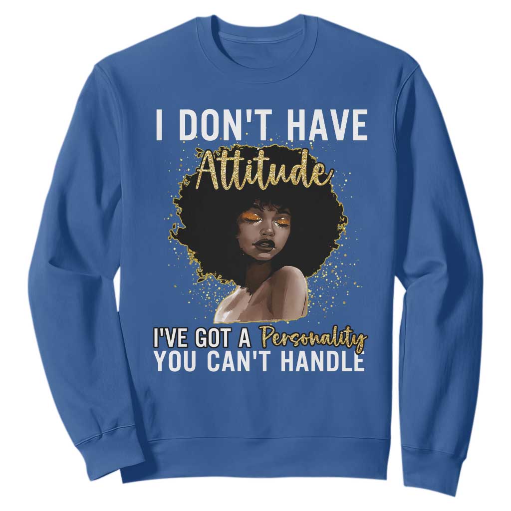 Proud Black African American Sweatshirt I Don't Have Attitude I've Got A Personality Afro Girl Glitter Print TS11