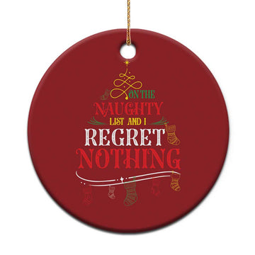 Funny Xmas Christmas Ornament On The Naughty List And I Regret Nothing Xmas Tree TS11