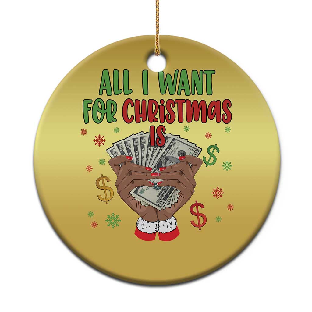 Funny All I Want For Xmas Is Money Christmas Ornament Xmas Melanin Black African American Hands TS11
