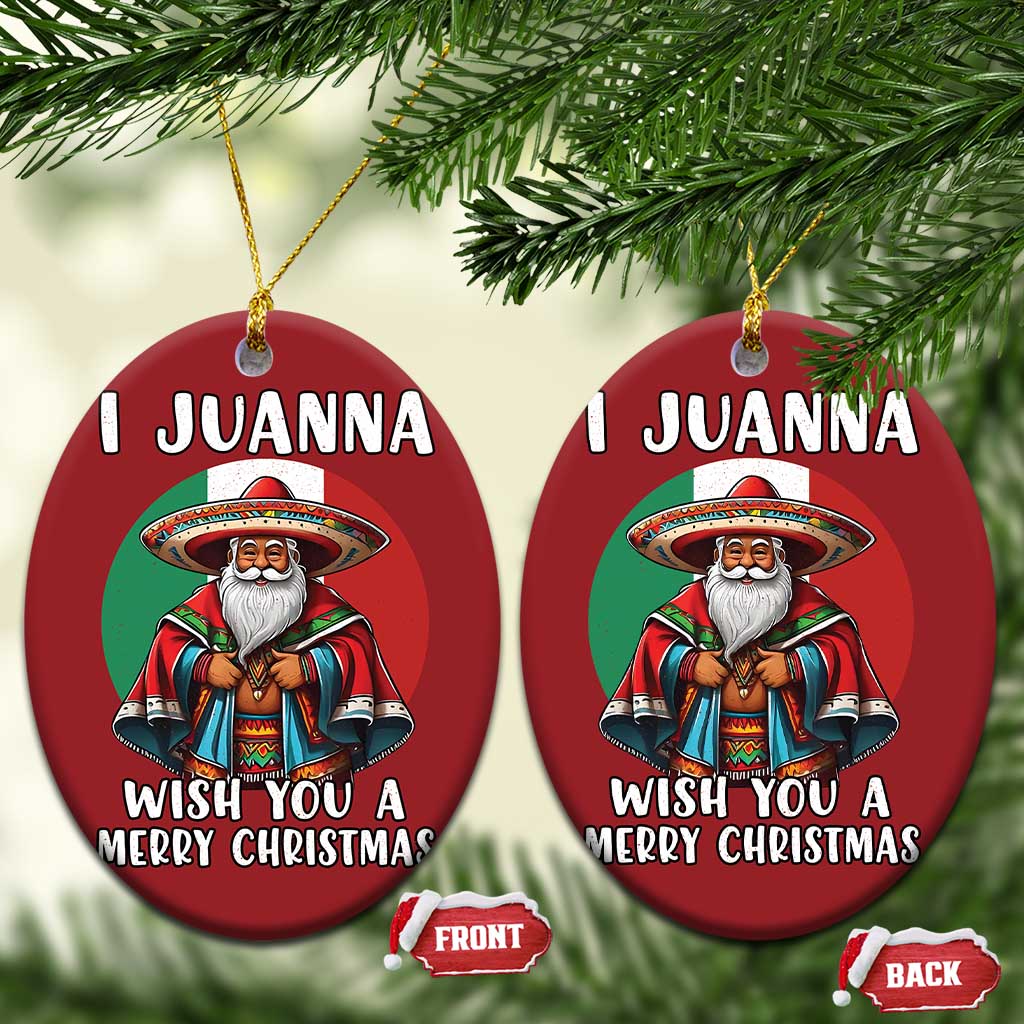 Funny Xmas Mexican Santa Christmas Ornament I Juanna Wish You A Merry Xmas TS11