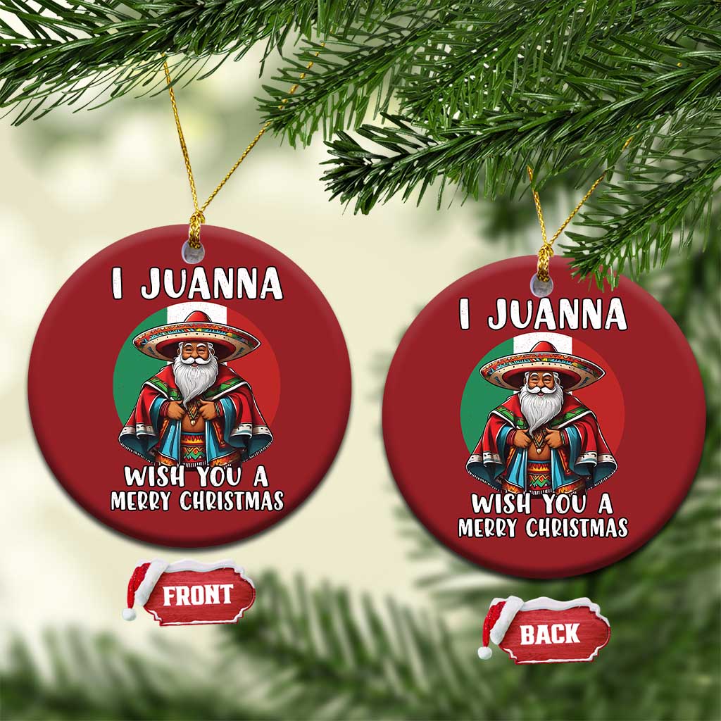 Funny Xmas Mexican Santa Christmas Ornament I Juanna Wish You A Merry Xmas TS11