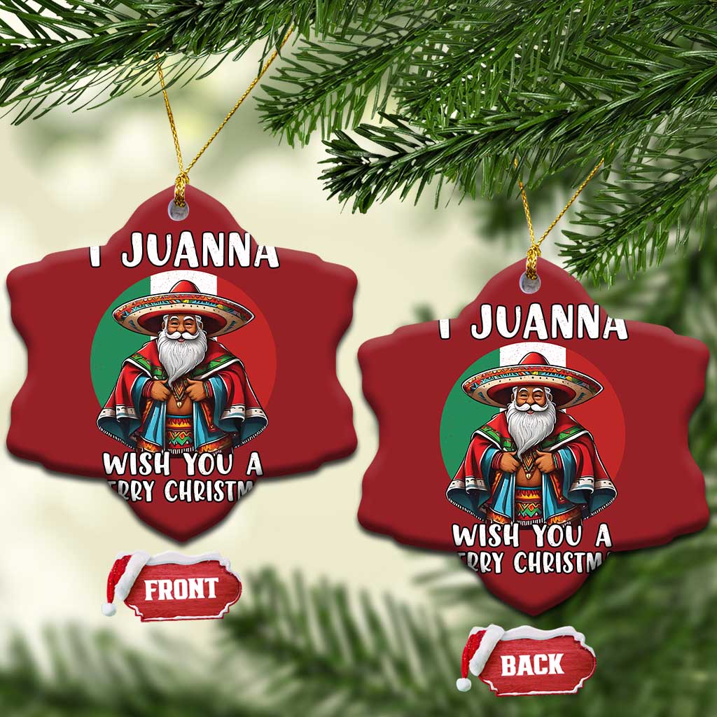 Funny Xmas Mexican Santa Christmas Ornament I Juanna Wish You A Merry Xmas TS11