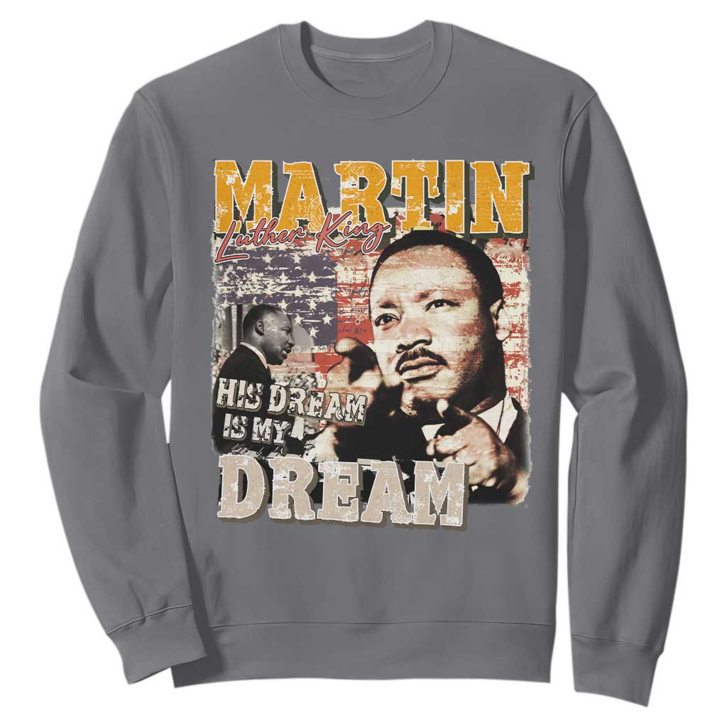 MLK Day His Dream Is My Dream Sweatshirt Martin Luther King Vintage American Flag Black History Month TS11