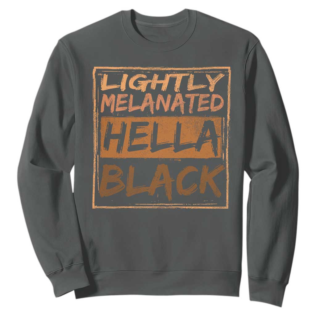 Lightly Melanated Hella Black Sweatshirt Melanin African Pride Black History TS11