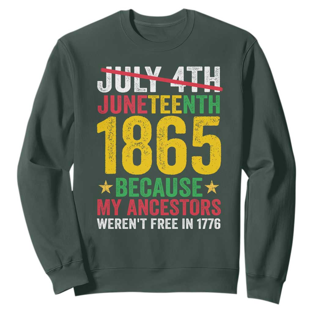 1865 Is Freedom Day Because My Ancestors Weren't Free In 1776 Sweatshirt TS11