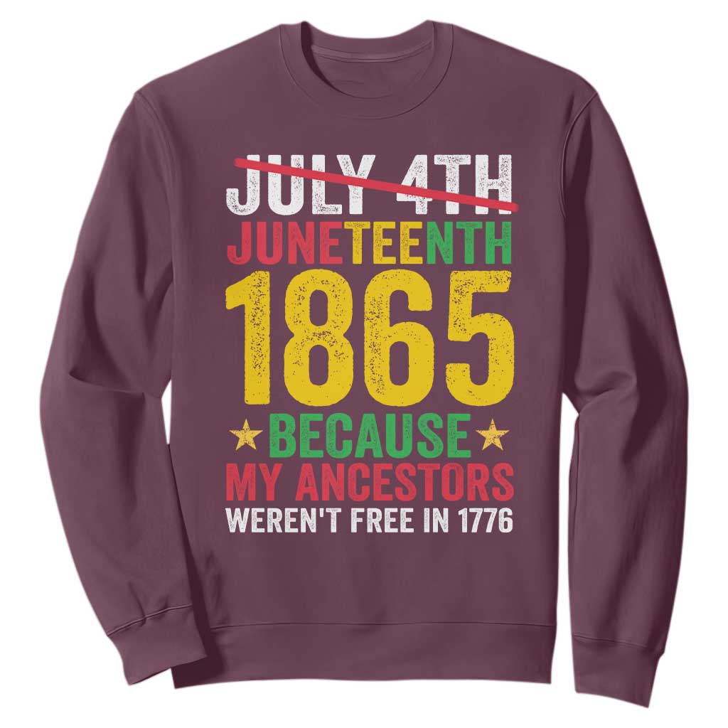 1865 Is Freedom Day Because My Ancestors Weren't Free In 1776 Sweatshirt TS11
