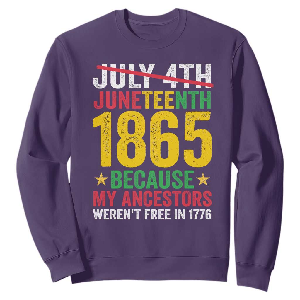 1865 Is Freedom Day Because My Ancestors Weren't Free In 1776 Sweatshirt TS11