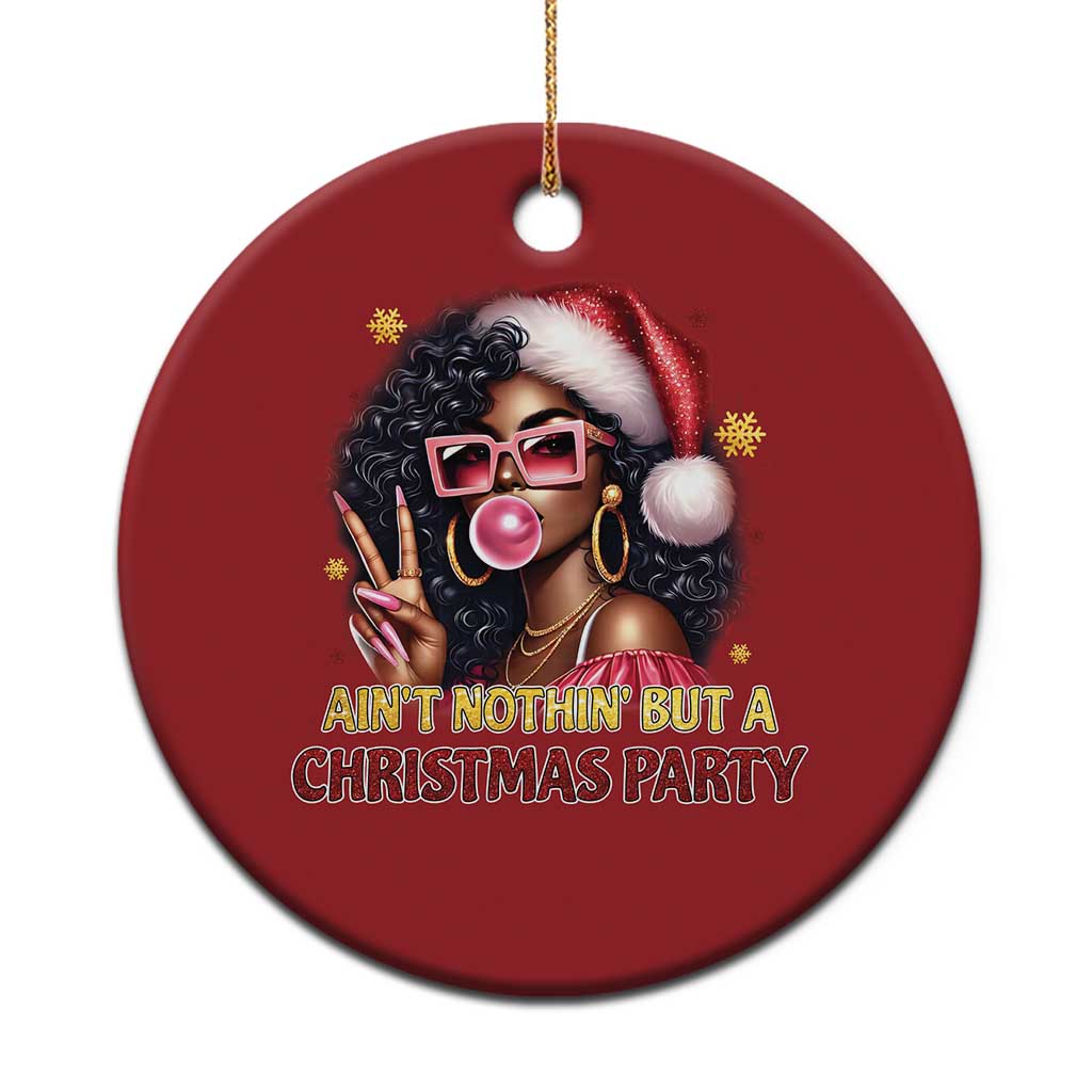 Funny African American Xmas Christmas Ornament Ain't Nothin' But A Xmas Party Black Melanin Santa Girl TS11