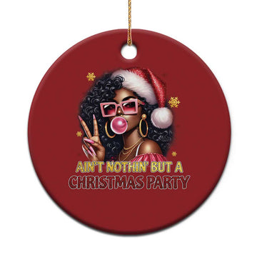 Funny African American Xmas Christmas Ornament Ain't Nothin' But A Xmas Party Black Melanin Santa Girl TS11