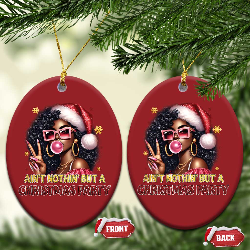 Funny African American Xmas Christmas Ornament Ain't Nothin' But A Xmas Party Black Melanin Santa Girl TS11