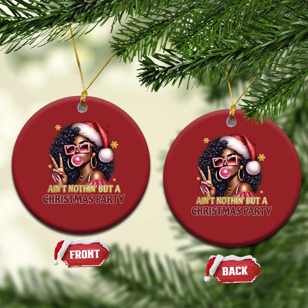 Funny African American Xmas Christmas Ornament Ain't Nothin' But A Xmas Party Black Melanin Santa Girl TS11