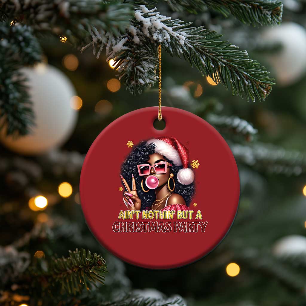 Funny African American Xmas Christmas Ornament Ain't Nothin' But A Xmas Party Black Melanin Santa Girl TS11