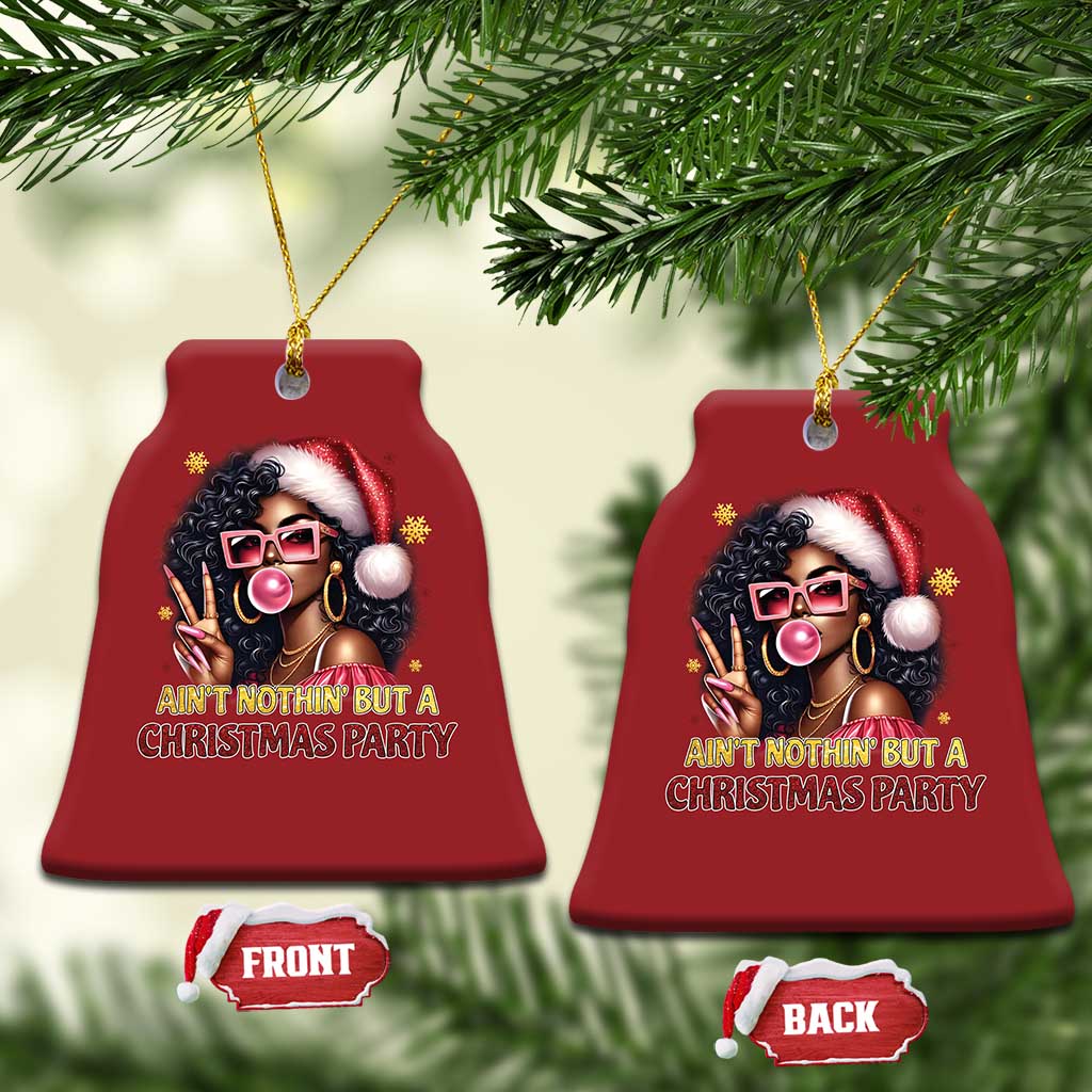 Funny African American Xmas Christmas Ornament Ain't Nothin' But A Xmas Party Black Melanin Santa Girl TS11