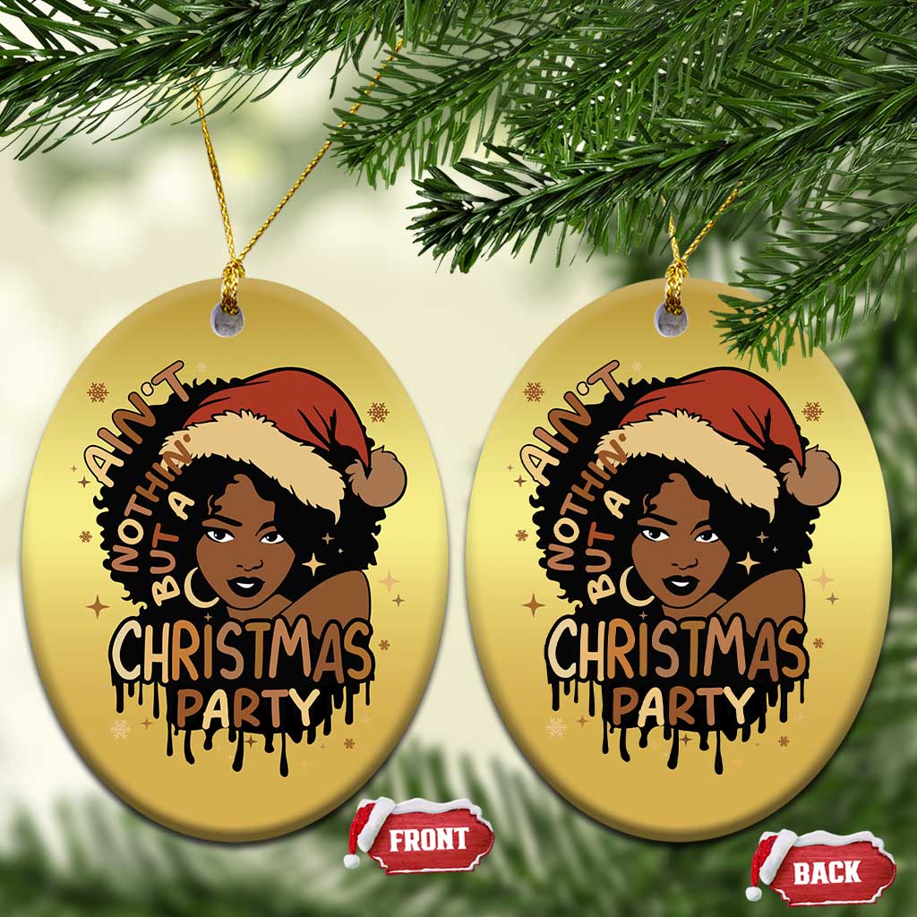 Funny African American Xmas Christmas Ornament Ain't Nothing But A Xmas Party Santa Black Melanin Girl TS11