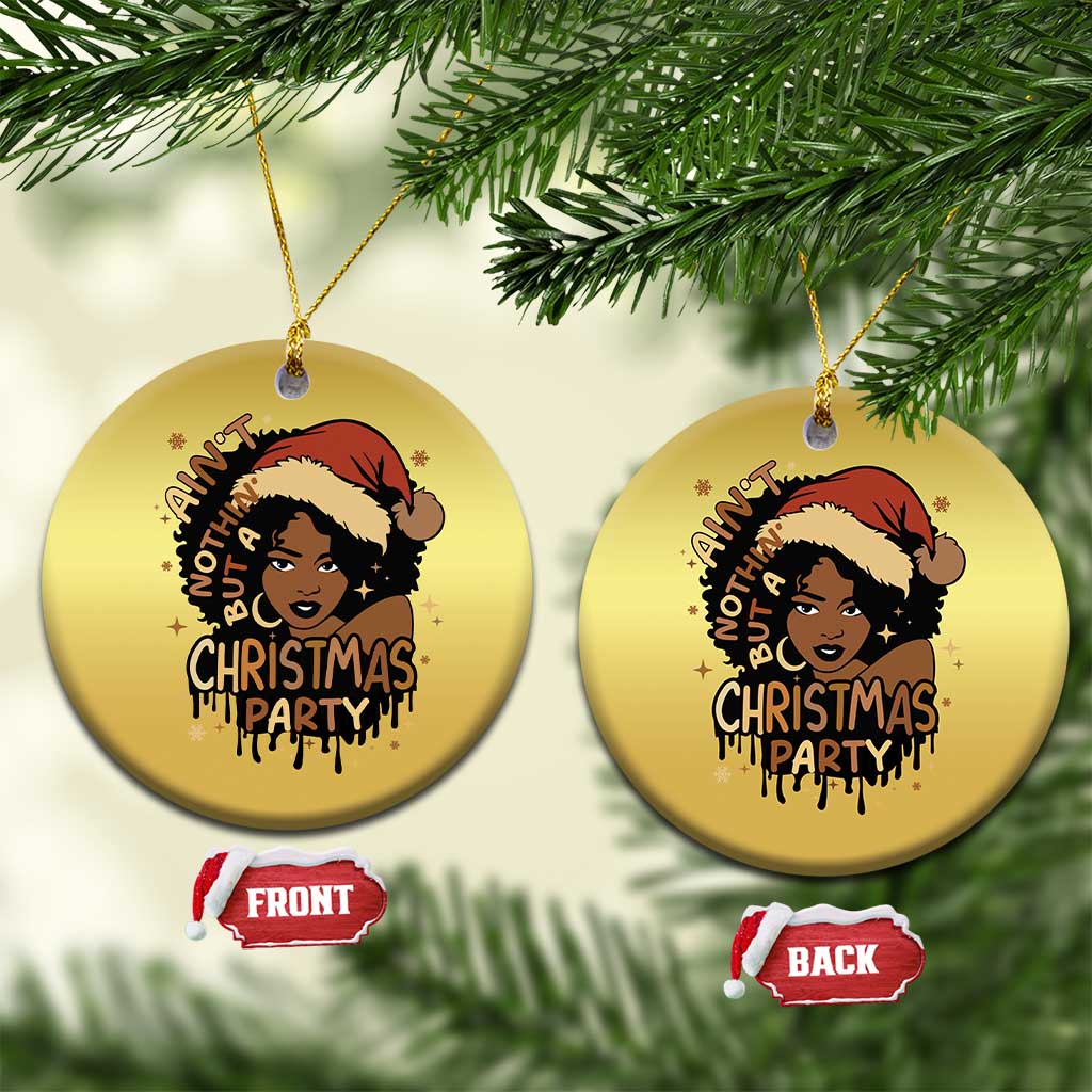 Funny African American Xmas Christmas Ornament Ain't Nothing But A Xmas Party Santa Black Melanin Girl TS11