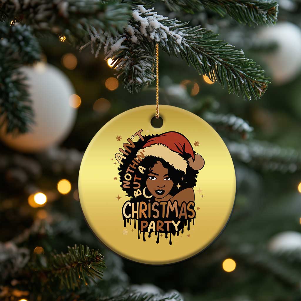 Funny African American Xmas Christmas Ornament Ain't Nothing But A Xmas Party Santa Black Melanin Girl TS11