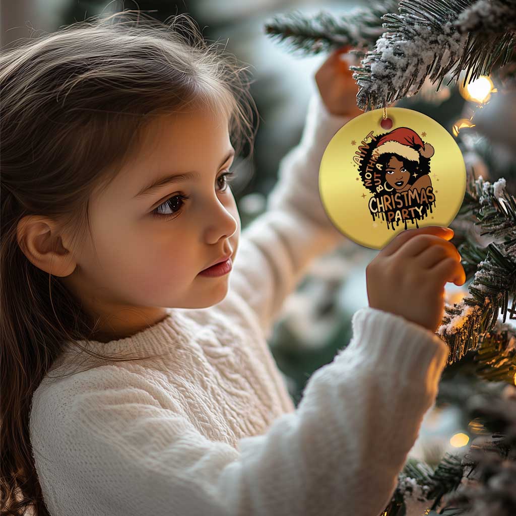 Funny African American Xmas Christmas Ornament Ain't Nothing But A Xmas Party Santa Black Melanin Girl TS11